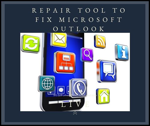 Repair Tool to fix Microsoft Outlook