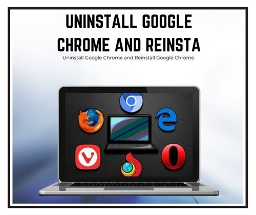 Uninstall Google Chrome and Reinstall Google Chrome 