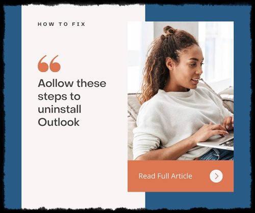 Aollow these steps to uninstall Outlook