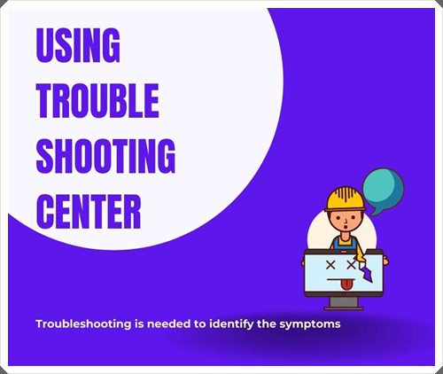Using Trouble Shooting Center