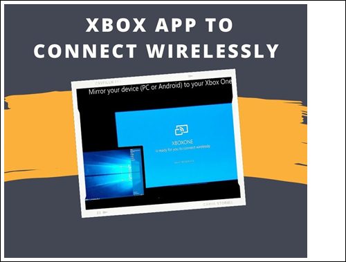  Xbox App to connect wirelessly