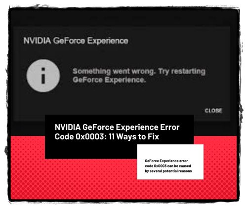 NVIDIA GeForce Experience Error Code 0x0003 11 Ways to Fix