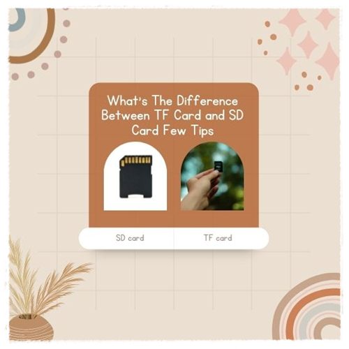 What's The Difference Between TF Card and SD Card Few Tips