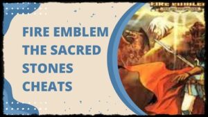 fire emblem the sacred stones cheats