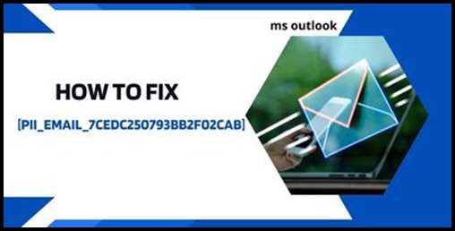 How to Fix Microsoft Outlook [pii_email_37f47c404649338129d6]