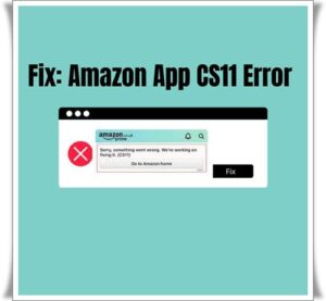 amazon app cs11 error