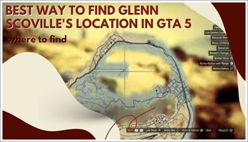 best way to find Glenn Scoville's location in GTA 5 and where to find