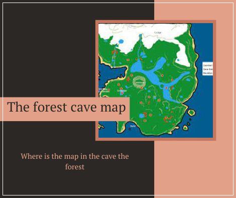 Where is the map in the cave the forest