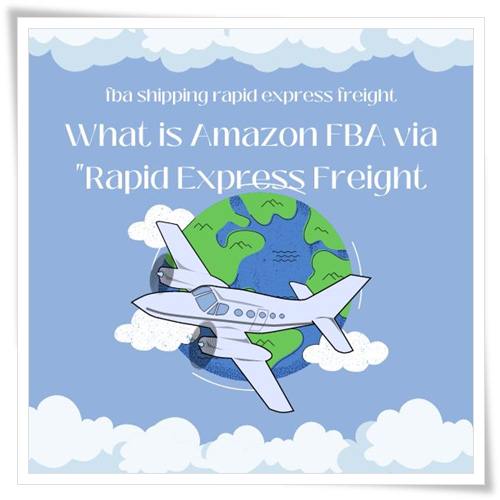 What is Amazon FBA via Rapid Express Freight [ Guide 2023]