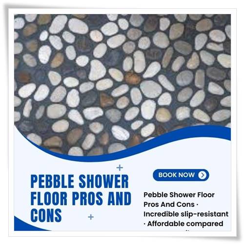 A Comprehensive Guide to Pebble Shower Floor Pros and Cons