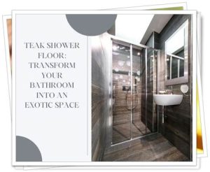 teak shower floor pros and cons