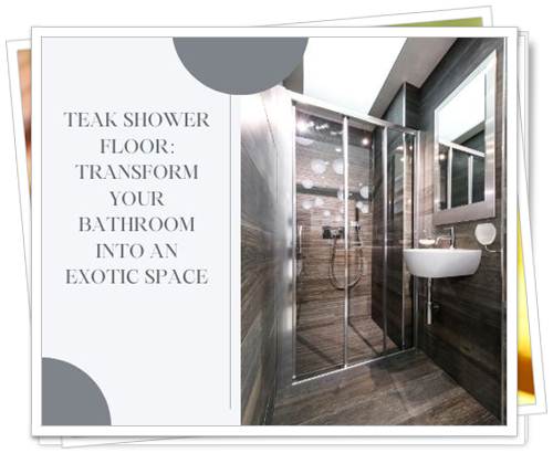 Everything You Need to Know About teak shower floor pros and cons