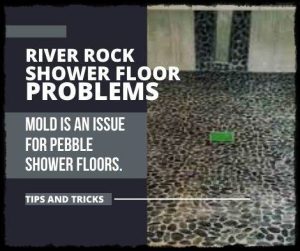 river rock shower floor problems