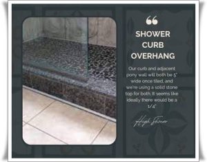 shower curb overhang