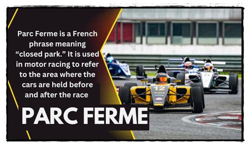 What is Parc Ferme The Ultimate Explained