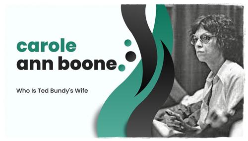 Who Is Ted Bundy's Wife, Carole Ann Boone
